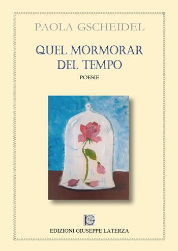 Quel mormorar del tempo - Paola Gscheidel - Libro Edizioni Giuseppe Laterza 2023, Terzo millennio | Libraccio.it