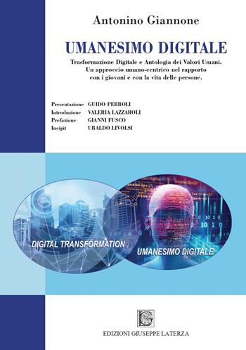 Umanesimo digitale. Trasformazione digitale e antologia dei valori umani. Un approccio umano-centrico nel rapporto con i giovani e con la vita delle persone - Antonino Giannone - Libro Edizioni Giuseppe Laterza 2023, Saggistica | Libraccio.it