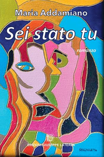 Sei stato tu - Maria Addamiano - Libro Edizioni Giuseppe Laterza 2023, I menhir | Libraccio.it
