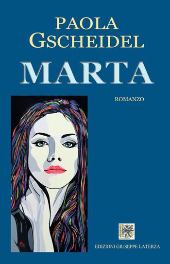 Marta - Paola Gscheidel - Libro Edizioni Giuseppe Laterza 2023, I menhir | Libraccio.it