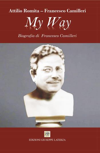 My way. Biografia di Francesco Camilleri - Francesco Camilleri - Libro Edizioni Giuseppe Laterza 2024, Novecento | Libraccio.it