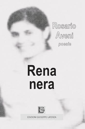 Rena nera - Rosario Aveni - Libro Edizioni Giuseppe Laterza 2024, Terzo millennio | Libraccio.it