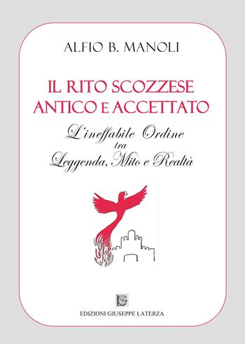 Il Rito Scozzese Antico e Accettato. L'ineffabile ordine tra leggenda, mito e realtà - Alfio B. Manoli - Libro Edizioni Giuseppe Laterza 2024, Esoterica | Libraccio.it