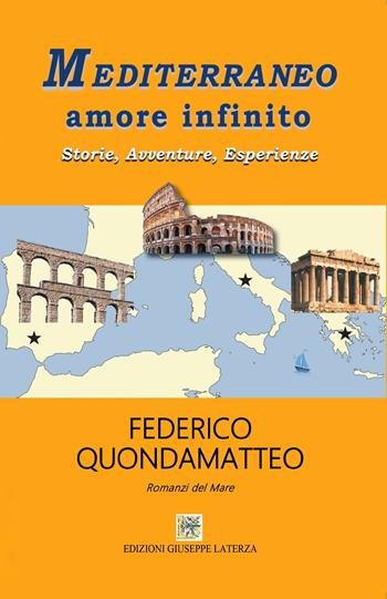 Mediterraneo amore infinito. Storie, avventure, esperienze - Federico Quondamatteo - Libro Edizioni Giuseppe Laterza 2024, I menhir | Libraccio.it