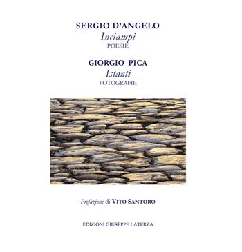 Inciampi-Istanti. Ediz. illustrata - Sergio D'Angelo, Giorgio Pica - Libro Edizioni Giuseppe Laterza 2024, Collana d'arte | Libraccio.it