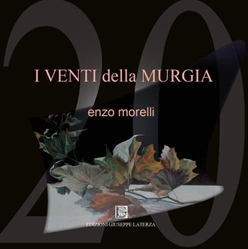 I venti della Murgia - Enzo Morelli - Libro Edizioni Giuseppe Laterza 2024, Collana d'arte | Libraccio.it
