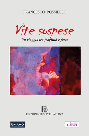 Vite sospese. Un viaggio tra fragilità e forza - Francesco Rossiello - Libro Edizioni Giuseppe Laterza 2025, I menhir | Libraccio.it