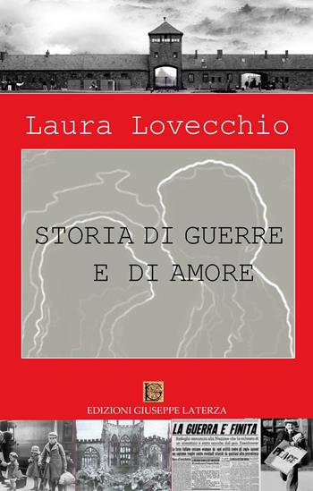 Storia di guerre e di amore - Laura Lovecchio - Libro Edizioni Giuseppe Laterza 2025, I menhir | Libraccio.it