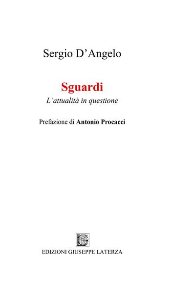 Sguardi. L'attualità in questione - Sergio D'Angelo - Libro Edizioni Giuseppe Laterza 2025 | Libraccio.it
