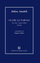 Oltre le parole. La vita: i suoi colori. Ediz. illustrata