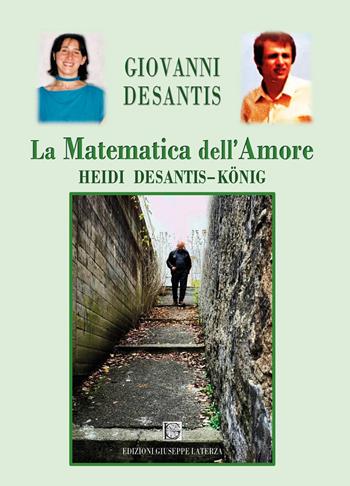 La matematica dell'amore. Heidi Desantis-König - Desantis Giovanni - Libro Edizioni Giuseppe Laterza 2025, I menhir | Libraccio.it