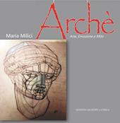 Archè. Arte, emozione e mito. Ediz. illustrata