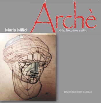 Archè. Arte, emozione e mito. Ediz. illustrata - Maria Milici - Libro Edizioni Giuseppe Laterza 2025, Collana d'arte | Libraccio.it