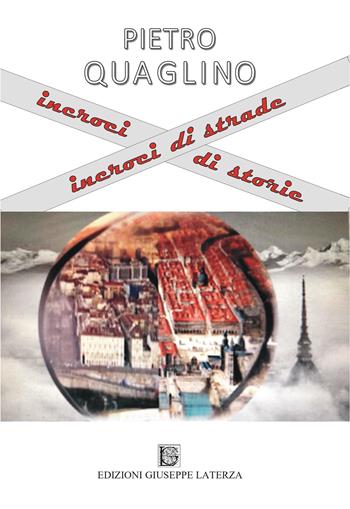 Incroci di strade incroci di storie - Pietro Quaglino - Libro Edizioni Giuseppe Laterza 2025, I menhir | Libraccio.it