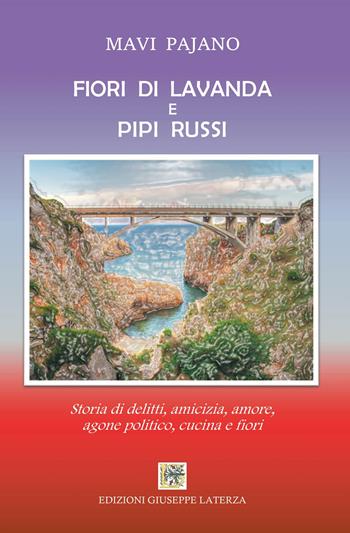 Fiori di lavanda e pipi russi. Storia di delitti, amicizia, amore, agone politico, cucina e fiori - Mavi Pajano - Libro Edizioni Giuseppe Laterza 2025, I menhir | Libraccio.it