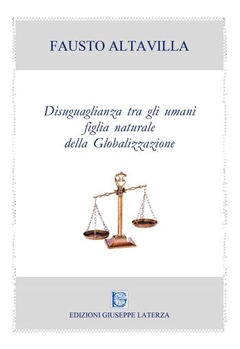Disuguaglianza tra gli umani figlia naturale della globalizzazione - Fausto Altavilla - Libro Edizioni Giuseppe Laterza 2025, I menhir | Libraccio.it