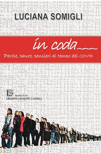 In coda. Parole, paure, pensieri al tempo del Covid - Luciana Somigli - Libro Edizioni Giuseppe Laterza 2026, I menhir | Libraccio.it