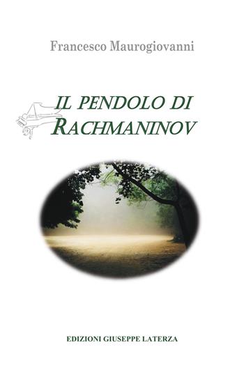 Il pendolo di Rachmaninov - Francesco Maurogiovanni - Libro Edizioni Giuseppe Laterza 2026, I menhir | Libraccio.it