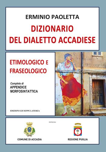 Dizionario del dialetto accadiese. Etimologico e fraseologico - Erminio Paoletta - Libro Edizioni Giuseppe Laterza 2026 | Libraccio.it