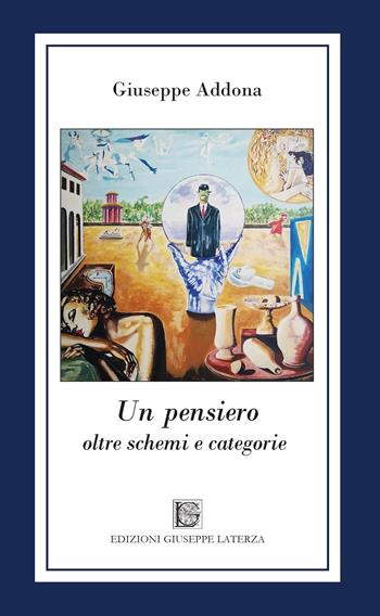 Un pensiero oltre schemi e categorie - Giuseppe Addona - Libro Edizioni Giuseppe Laterza 2026 | Libraccio.it