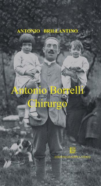 Antonio Borrelli. Chirurgo - Antonio Brillantino - Libro Edizioni Giuseppe Laterza 2026, Novecento | Libraccio.it