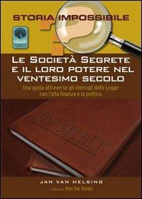 Le società segrete e il loro potere nel XX secolo - Jan Van Helsing - Libro Andromeda 2012, La storia impossibile | Libraccio.it