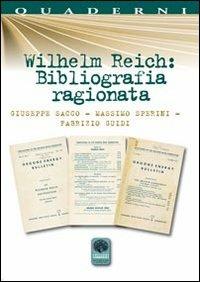 Wilhelm Reich. Bibliografia ragionata - Giuseppe Sacco, Massimo Soerini, Fabrizio Guidi - Libro Andromeda 2012, Quaderni Andromeda | Libraccio.it
