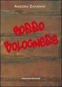 Rosso bolognese - Amedea Zanardini - Libro Andromeda 2012, Labirinti | Libraccio.it