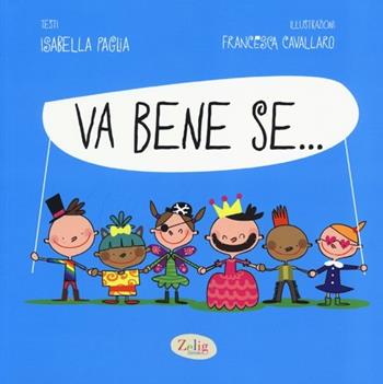 Va bene se.... Ediz. illustrata - Isabella Paglia, Francesca Cavallaro - Libro Zelig (Torino) 2013 | Libraccio.it