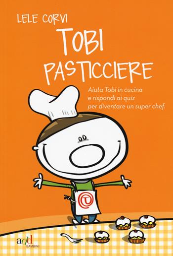 Tobi pasticciere. Ediz. illustrata - Lele Corvi - Libro Zelig (Torino) 2015 | Libraccio.it