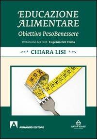 Educazione alimentare. Obiettivo pesobenessere - Chiara Lisi - Libro Armando Editore 2011, Naturhouse | Libraccio.it