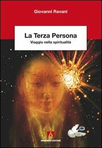 La terza persona. Viaggio nella spiritualità - Giovanni Ravani - Libro Armando Editore 2011, Scientia | Libraccio.it