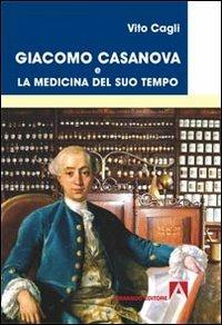 Giacomo Casanova e la medicina del suo tempo - Vito Cagli - Libro Armando Editore 2012, Medicina oggi | Libraccio.it