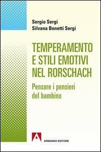 Temperamento e stili emotivi nel Rorschach. Pensare i pensieri dei bambini - Sergio Sergio, Silvana Bonetti Sergi - Libro Armando Editore 2012, Salute mentale riabilitaz. età evolutiva | Libraccio.it