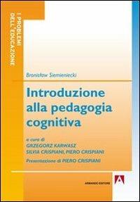 Introduzione alla pedagogia cognitiva - Bronislaw Siemieniecki - Libro Armando Editore 2012, I problemi dell'educazione | Libraccio.it