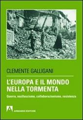 L' Europa e il mondo nella tormenta. Guerra, nazifascismo, collaborazionismo, resistenza