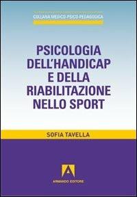 Psicologia dell'handicap e della riabilitazione nello sport - Sofia Tavella - Libro Armando Editore 2012, Medico-psico-pedagogica | Libraccio.it