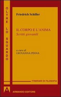 Il corpo e l'anima. Scritti giovanili - Friedrich Schiller - Libro Armando Editore 2012 | Libraccio.it