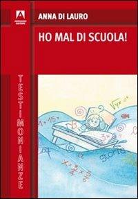 Ho mal di scuola! - Anna Di Lauro - Libro Armando Editore 2012, Testimonianze | Libraccio.it