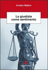La giustizia come sentimento - Arnaldo Miglino - Libro Armando Editore 2012, Scientia | Libraccio.it