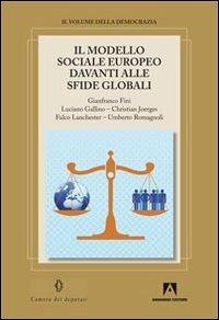 Il modello sociale europeo davanti alle sfide globali - Gianfranco Fini, Luciano Gallino, Christian Joerges - Libro Armando Editore 2012, Il volume della democrazia | Libraccio.it