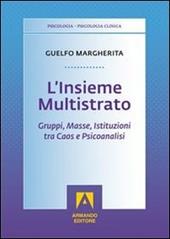 L' insieme multistrato. Gruppi, masse, istituzioni tra caos e psicoanalisi