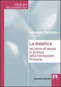 La didattica nel corso di laurea in Scienze della formazione primaria  - Libro Armando Editore 2012, I problemi della didattica | Libraccio.it