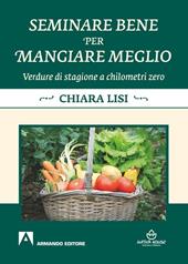 Seminare bene per mangiare meglio. Verdure di stagione a chilometri zero