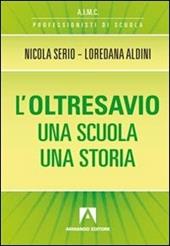 L' oltresavio. Una scuola una storia