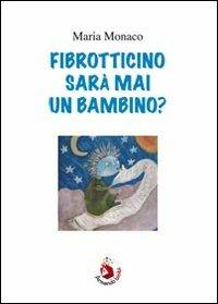 Fibrotticino sarà mai un bambino? - Maria Monaco - Libro Armando Editore 2012 | Libraccio.it