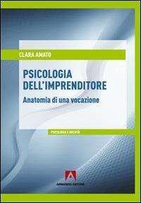 Psicologia dell'imprenditore - Clara Amato - Libro Armando Editore 2013, Psicologia e società | Libraccio.it