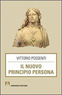 Il nuovo principio persona - Vittorio Possenti - Libro Armando Editore 2013, Scaffale aperto/Filosofia | Libraccio.it