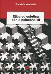 Etica ed estetica per la psicoanalisi