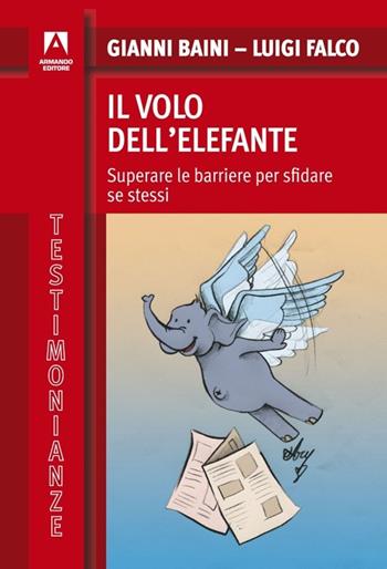 Il volo dell'elefante - Gianni Baini, Luigi Falco - Libro Armando Editore 2012, Testimonianze | Libraccio.it